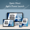 Agent Power Launch - Kevin Ward Agent Power Launch - Kevin Ward