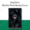 Blackhat Media Buying Course - Greg Davis Blackhat Media Buying Course