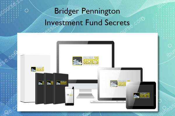 Investment Fund Secrets - Bridger Pennington Investment Fund Secrets - Bridger Pennington