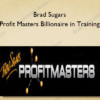 Brad Sugars - Profit Masters Billionaire in Training