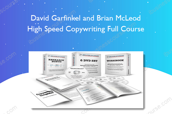 High Speed Copywriting Full Course - David Garfinkel and Brian McLeod David Garfinkel and Brian McLeod – High Speed Copywriting Full Course