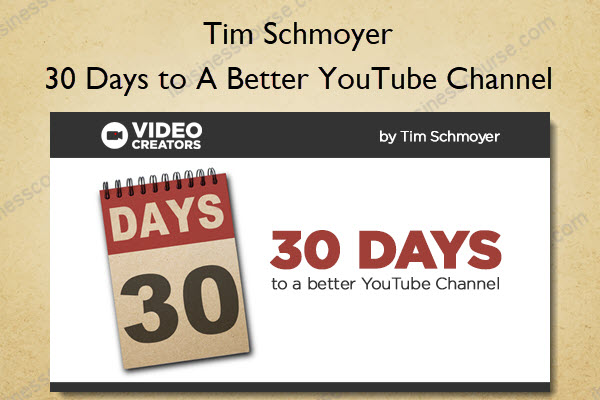 30 Days to A Better YouTube Channel - Tim Schmoyer 30 Days to A Better YouTube Channel - Tim Schmoyer
