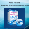 Alina Vincent - Fast, Easy and Profitable Online Challenges