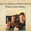 John Lee Dumas and Richie Norton - Podcast Guest Mastery