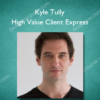 Kyle Tully - High Value Client Express
