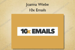 10x Emails - Joanna Wiebe