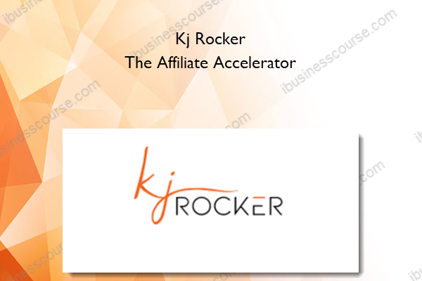 Affiliate Accelerator Kj Rocker – The Affiliate Accelerator