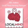 Ben Adkins – Local Mind Hacking Platinum