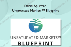 Daniel Spurman – Unsaturated Markets™ Blueprint