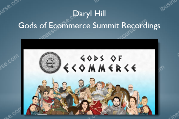 Daryl Hill – Gods of Ecommerce Summit Recordings 1 Daryl Hill – Gods of Ecommerce Summit Recordings