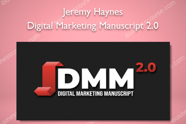 Digital Marketing Manuscript 2.0 - Jeremy Haynes Digital Marketing Manuscript 2.0 - Jeremy Haynes