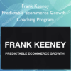 Frank Keeney – Predictable Ecommerce Growth-Coaching Program