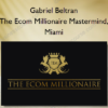 Gabriel Beltran – The Ecom Millionaire Mastermind, Miami