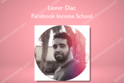 Lester Diaz - Facebook Income School (Monetize Facebook Pages to Make $100 a day)