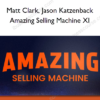 Matt Clark, Jason Katzenback – Amazing Selling Machine XI