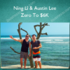 Ning Li & Austin Lee – Zero To $6K