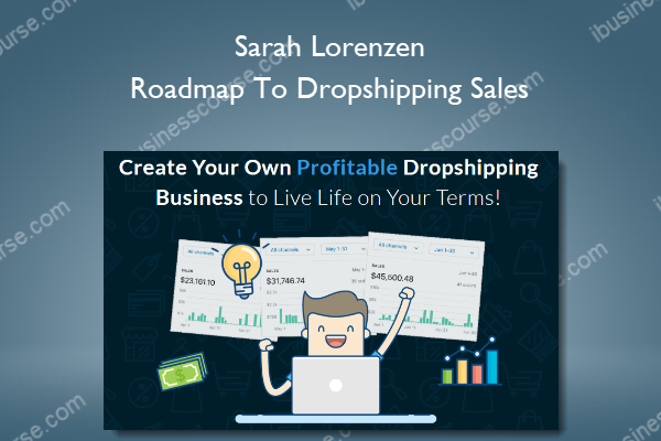 Sarah Lorenzen – Roadmap To Dropshipping Sales Sarah Lorenzen – Roadmap To Dropshipping Sales