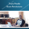 Travis Petelle – Ecom Revolutions