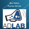 Ben Adkins – Fearless Ad Lab