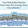 Frank Rolfe & Dave Reynolds - The Mobile Home Park Investing Home Study Course Bundle 2