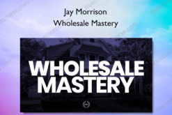Wholesale Mastery - Jay Morrison