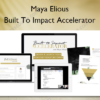Built To Impact Accelerator – Maya Elious Built To Impact Accelerator – Maya Elious