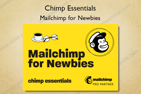 Mailchimp for Newbies – Chimp Essentials Mailchimp for Newbies – Chimp Essentials
