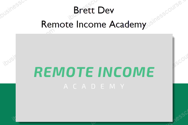 Remote Income Academy – Brett Dev Remote Income Academy – Brett Dev