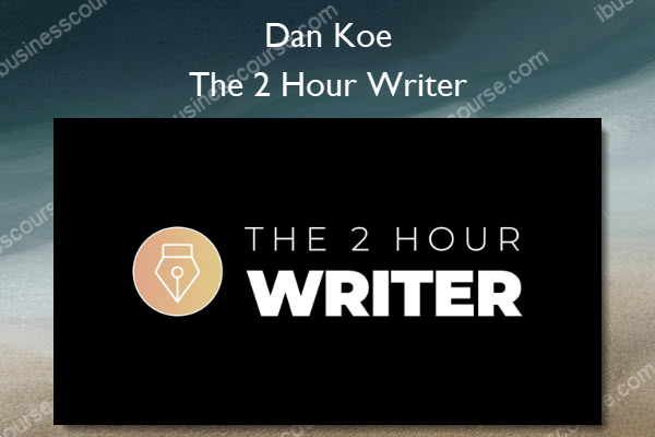The 2 Hour Writer – Dan Koe The 2 Hour Writer – Dan Koe