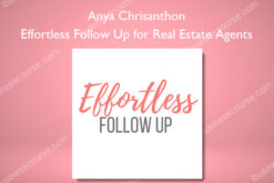 Effortless Follow Up for Real Estate Agents - Anya Chrisanthon