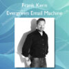 Evergreen Email Machine - Frank Kern Evergreen Email Machine - Frank Kern