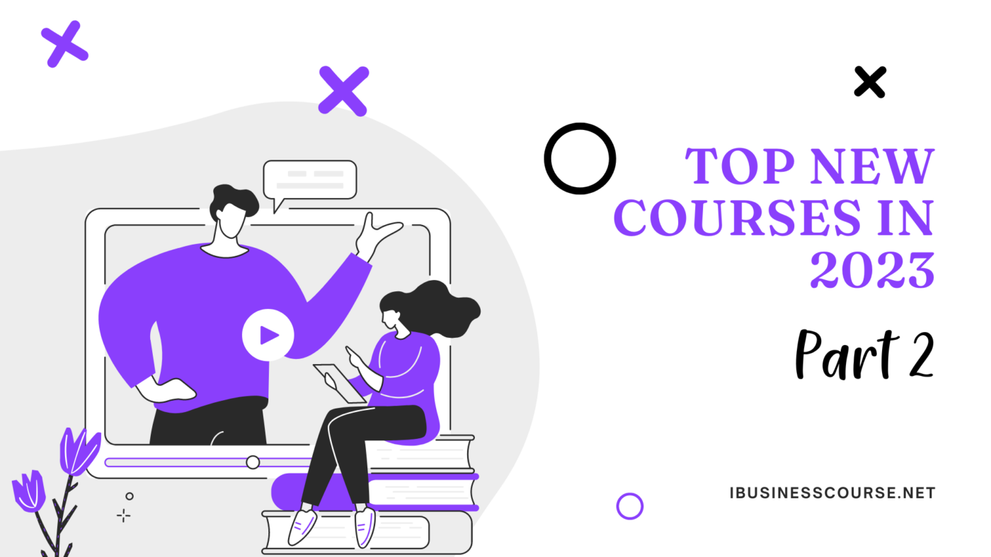 Top New Courses In 2023-Part 2 Top New Courses In 2023 Part 2