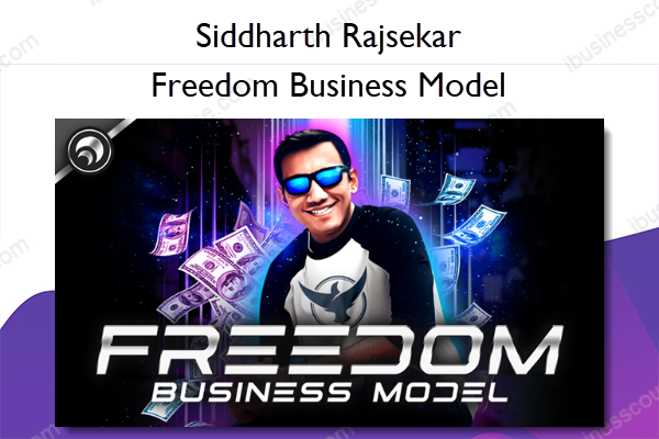 Freedom Business Model – Siddharth Rajsekar Freedom Business Model – Siddharth Rajsekar