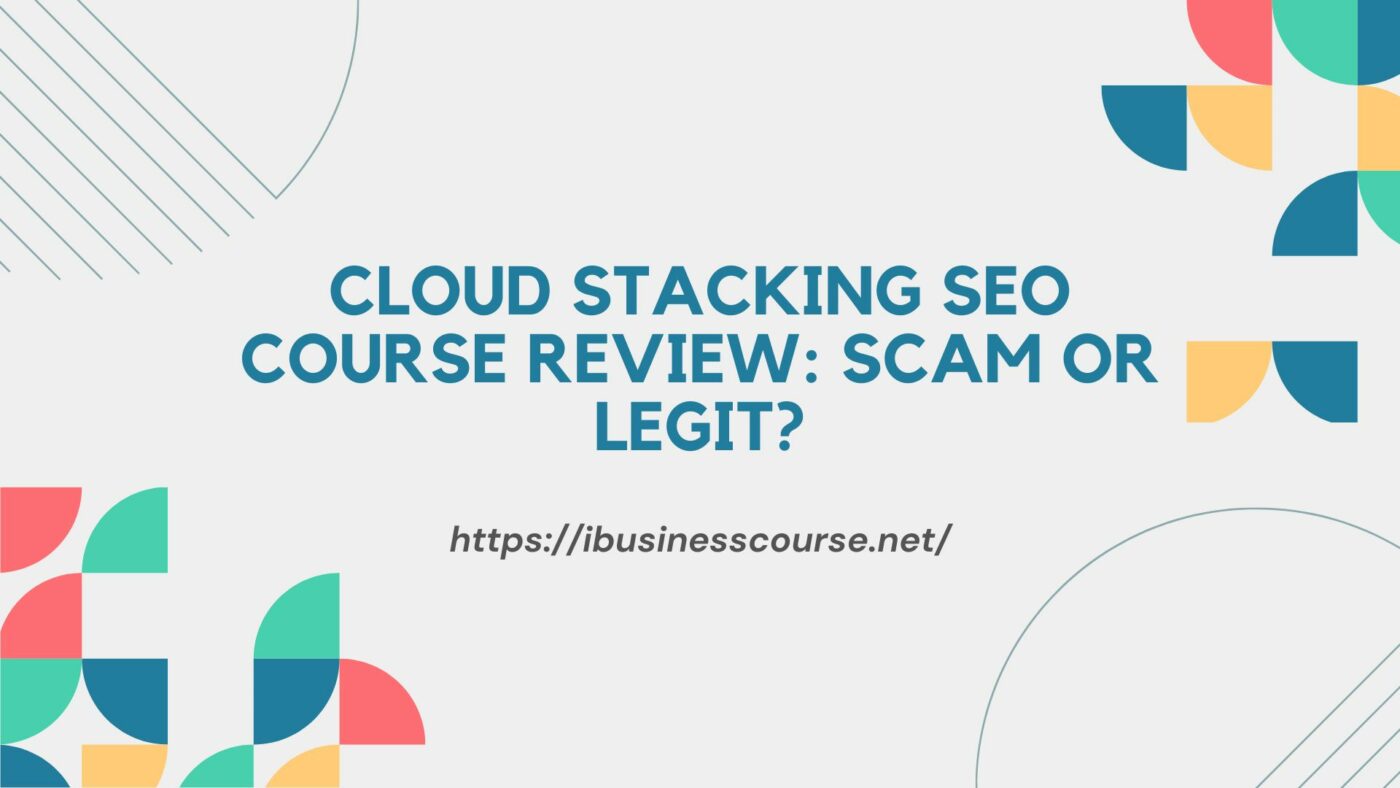 Cloud Stacking SEO Course Review: Scam or Legit? Cloud Stacking SEO Course Review