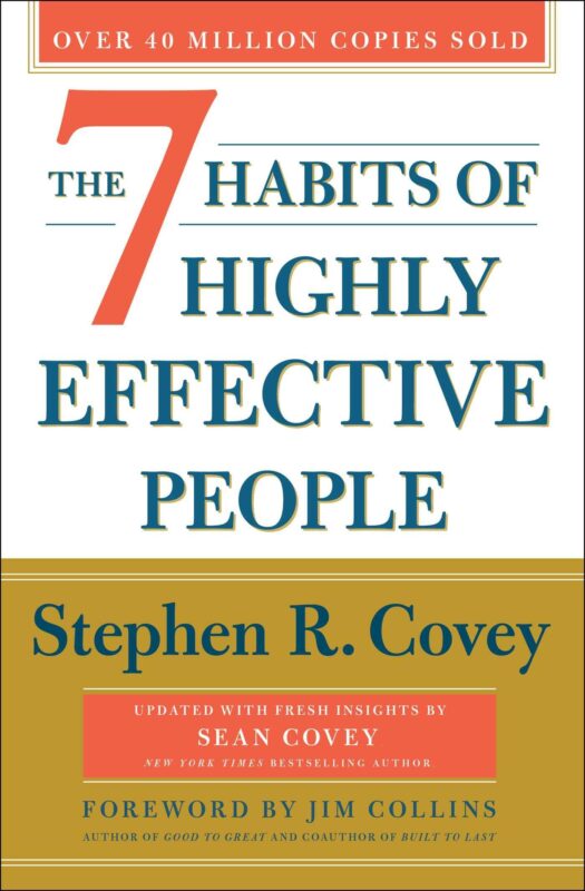 The 7 Habits of Highly Effective People: 30th Anniversary Edition by Stephen R. Covey The 7 Habits of Highly Effective People