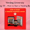 Ebook: Vending 101 - How to Start a Vending Business – Vending University Vending 101 How to Start a Vending Business