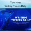 Writing Tweets Daily – Tom Hirst Writing Tweets Daily