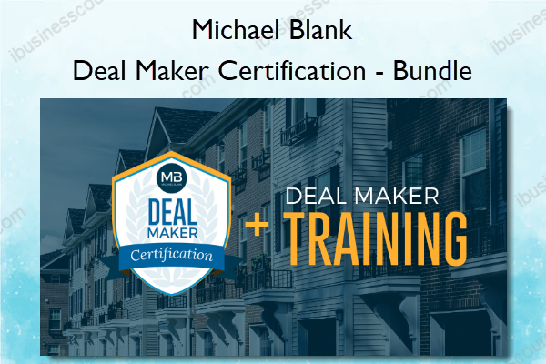Deal Maker Certification – Bundle – Michael Blank Deal Maker Certification – Bundle – Michael Blank
