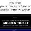 Turn your account into a Cash Machine – The Complete Twitter "X" Growth Guide – Fred Jordan Turn your account into a Cash Machine