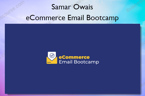 eCommerce Email Bootcamp – Samar Owais eCommerce Email Bootcamp