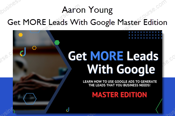 Get MORE Leads With Google Master Edition Get MORE Leads With Google Master Edition