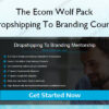 Dropshipping To Branding Course – The Ecom Wolf Pack Dropshipping To Branding Course – The Ecom Wolf Pack