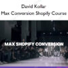 Max Conversion Shopify Course – David Kollar Max Conversion Shopify Course – David Kollar