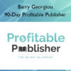 90-Day Profitable Publisher – Barry Georgiou 90-Day Profitable Publisher – Barry Georgiou