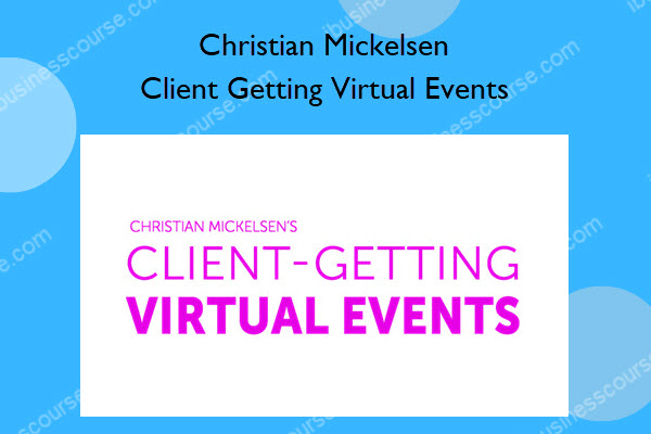 Christian Mickelsen – Client Getting Virtual Events Client Getting Virtual Events – Christian Mickelsen