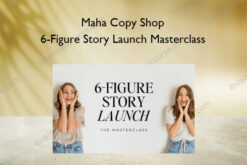 6-Figure Story Launch Masterclass – Maha Copy Shop