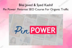Pin Power: Pinterest SEO Course For Organic Traffic – Bilal Javed & Syed Kashif