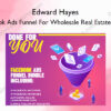 Facebook Ads Funnel For Wholesale Real Estate Bundle – Edward Hayes