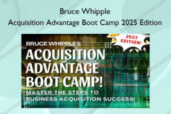 Acquisition Advantage Boot Camp 2025 Edition – Bruce Whipple