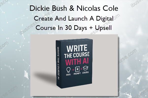 Create And Launch A Digital Course In 30 Days + Upsell – Dickie Bush & Nicolas Cole Create And Launch A Digital Course In 30 Days + Upsell – Dickie Bush & Nicolas Cole